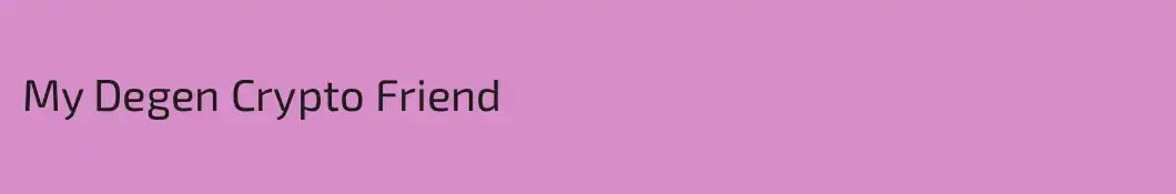 My Degen Crypto Friend